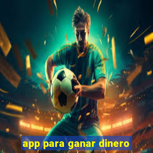 app para ganar dinero